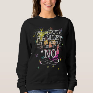 To Quote Hamlet Act Iii Scene Iii Line 87 - No 8 Sweatshirt