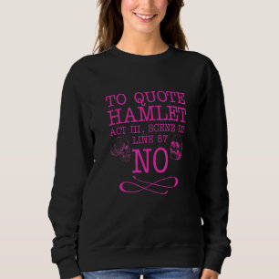 To Quote Hamlet Act Iii Scene Iii Line 87  No Sweatshirt