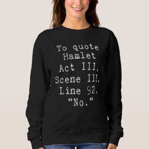 To Quote Hamlet Literary For Women Men Kids Sweatshirt