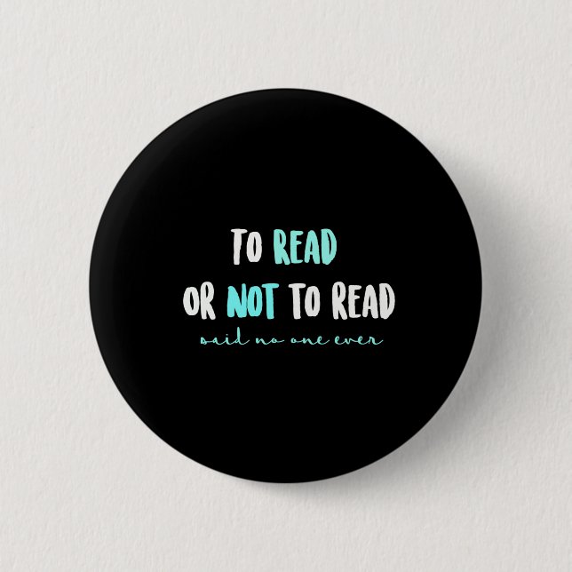 To Read or Not to Read... 6 Cm Round Badge (Front)