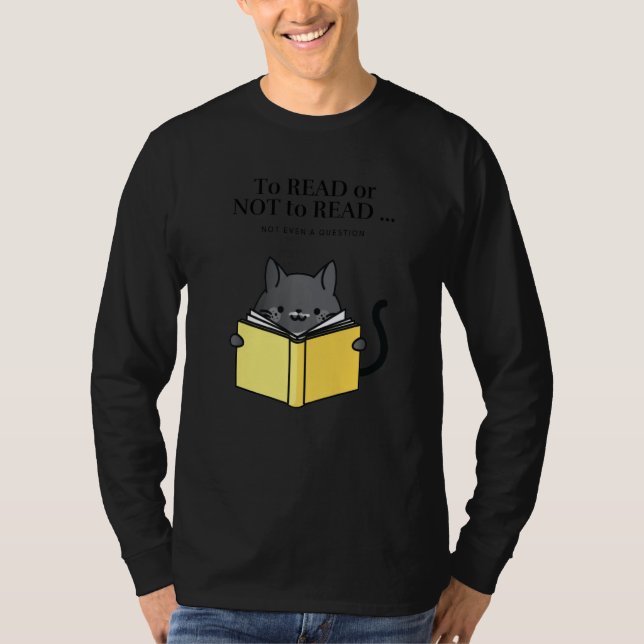 'To Read or Not to Read' Funny Cat Reading a Book  T-Shirt (Front)