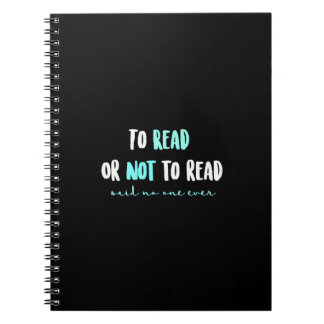 To Read or Not to Read... Spiral Notebook