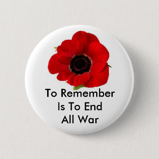 To Remember Is To End All War 6 Cm Round Badge