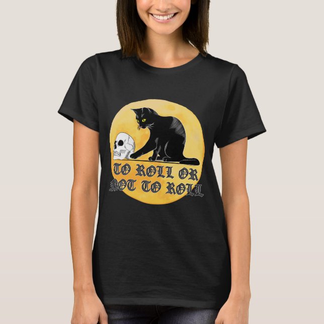 To Roll Or Not To Roll Shakespeare Cat With Skull T-Shirt (Front)