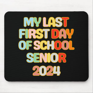 To School Funny My Last First Day Of School Senior Mouse Pad