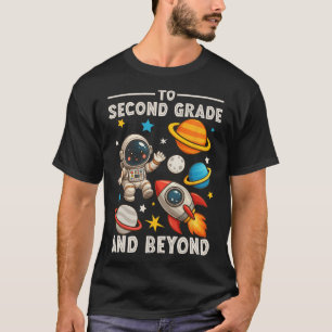 To Second Grade And Beyond Astronaut Funny Back To T-Shirt