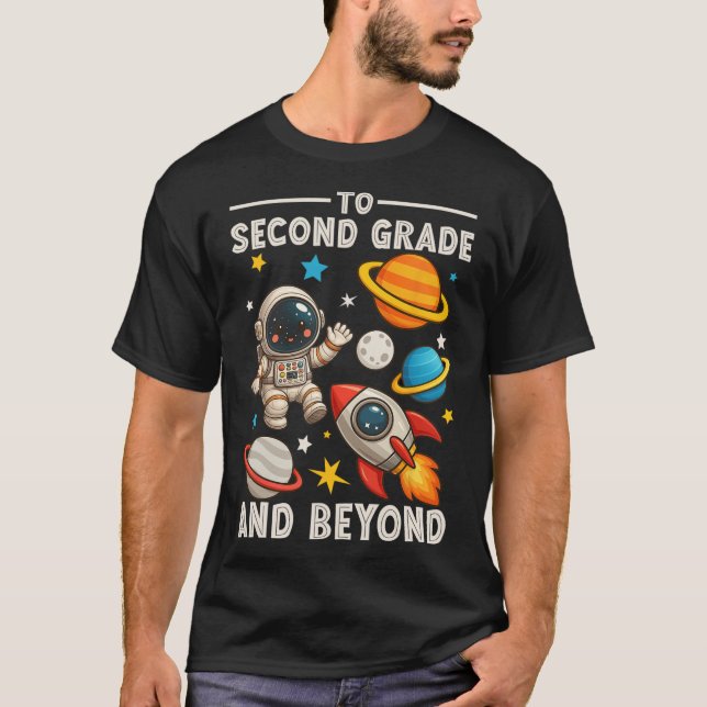 To Second Grade And Beyond Astronaut Funny Back To T-Shirt (Front)