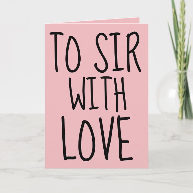 TO SIR WITH LOVE BIRTHDAY CARD FOR HUSBAND HIM (Front)