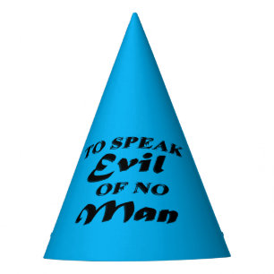 To Speak Evil Of No Man Party Hat