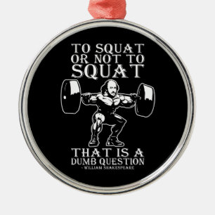 To Squat Or Not To - Shakespeare - Funny Novelty Metal Tree Decoration
