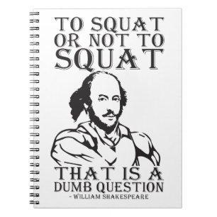 To Squat Or Not To Squat? - William Shakespeare Spiral Notebook
