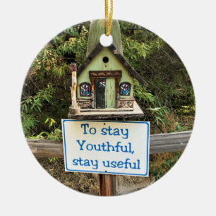 To Stay Youthful, Stay Useful, Funny Sign Ceramic Tree Decoration