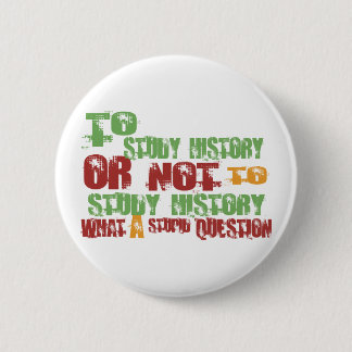 To Study History 6 Cm Round Badge