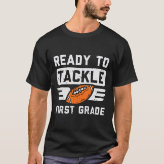 To Tackle 1st Grade Football First Day Of School S T-Shirt