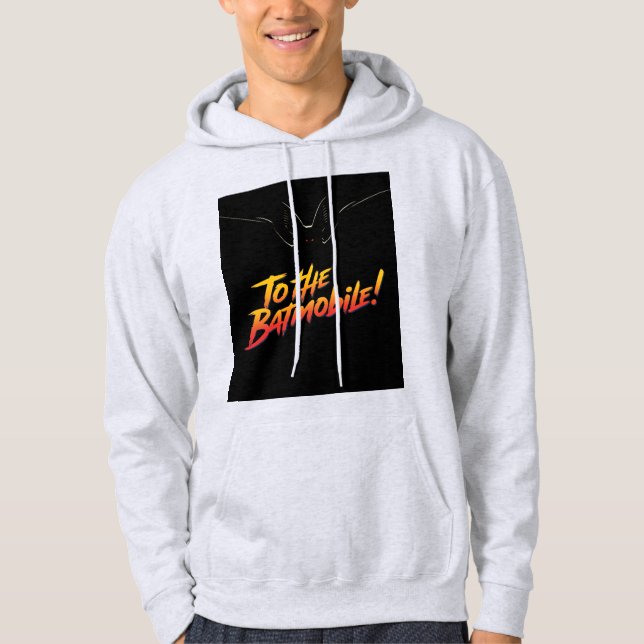 "To the Batmobile!.” Hoodie (Front)