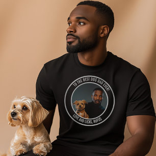 To the Best Dog Dad Ever Custom Photo & Text T-Shirt