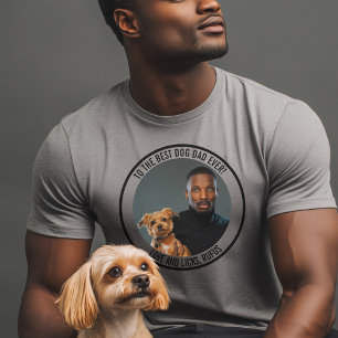 To the Best Dog Dad Ever Custom Photo & Text T-Shirt