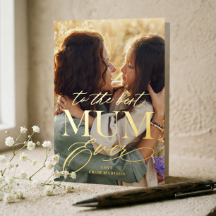 To The Best Mum Ever Script Mother's Day Photo Foil Greeting Card