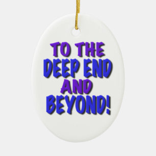 To the deep end and beyond!, t shirts,gifts ceramic tree decoration
