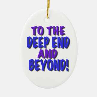 To the deep end and beyond!, t shirts,gifts ceramic tree decoration