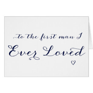 To The First Man I Ever Loved Wedding Card
