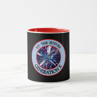 TO THE FUTURE GENERATION X Mug