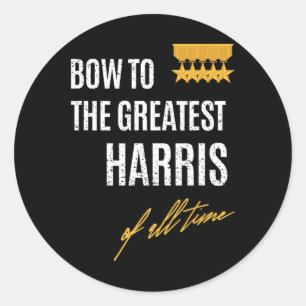 To The Greatest Harris Of All Time First Given Nam Classic Round Sticker
