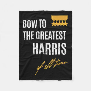 To The Greatest Harris Of All Time First Given Nam Fleece Blanket