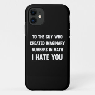 To the guy who created imaginary numbers... Funny Case-Mate iPhone Case