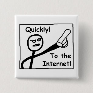 To The Internet 15 Cm Square Badge