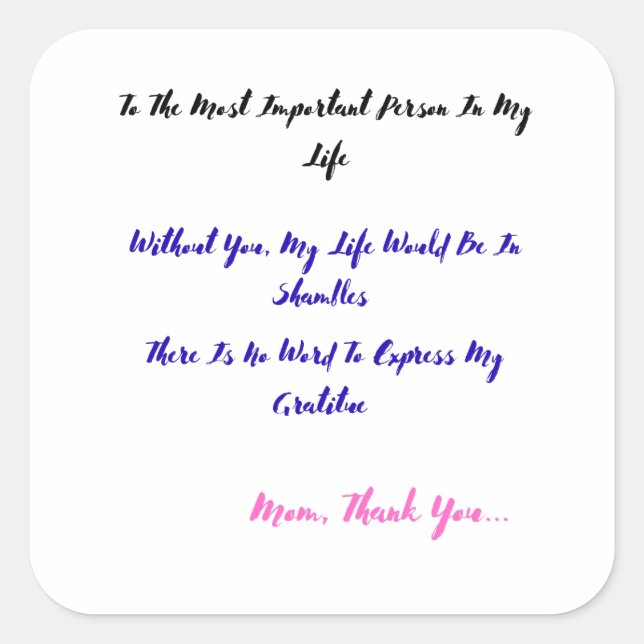 To The Most Important Person in My Life Square Sticker (Front)