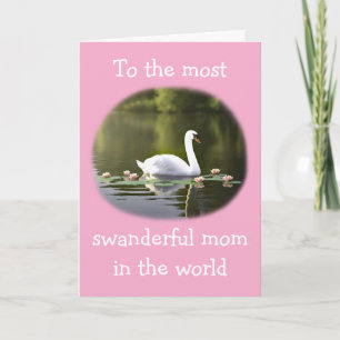 To the Most swandaful mom Funny Mother's Day  Card
