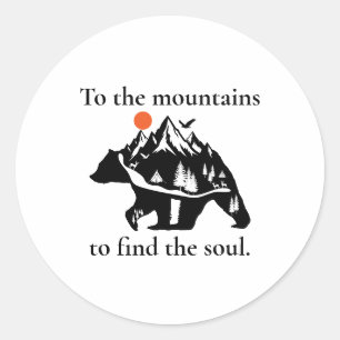 To the mountains to find the soul classic round sticker