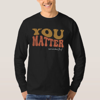 To The Person Behind Me You Are Amazing Beautiful  T-Shirt