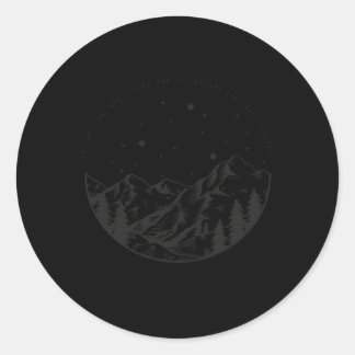 To The Stars Who Listen And The Dreams T Are Answe Classic Round Sticker