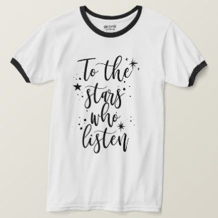 To the Stars Who Listen T-Shirt