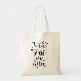 To the Stars Who Listen Tote Bag