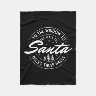 To The Window To The Wall Till Santa Decks These H Fleece Blanket
