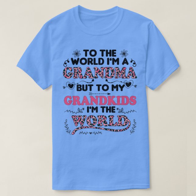 To the world i'm grandma to my grandkids i'm the w T-Shirt (Design Front)