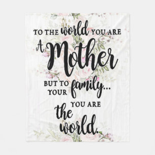 To The World You Are A Mother Fleece Blanket