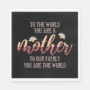 To The World You Are A Mother Napkin