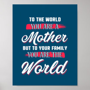 To The World You're A Mother Inspirational Quote Poster