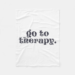 To Therapy Fun Mental Health Issue  Fleece Blanket