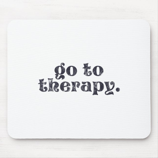 To Therapy Fun Mental Health Issue  Mouse Pad (Front)