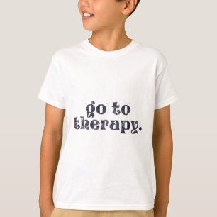 To Therapy Fun Mental Health Issue T-Shirt