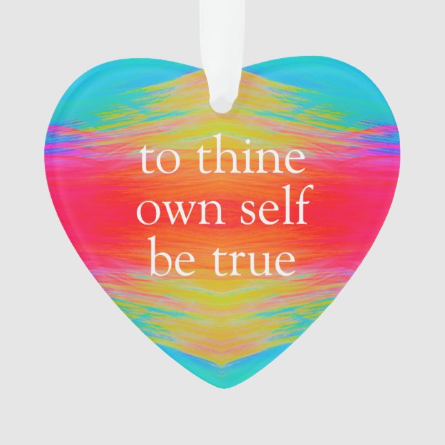 To thine own self be true heart ornament (Front)