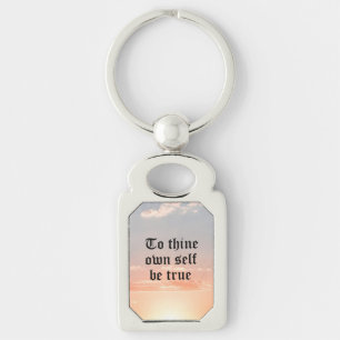 To Thine Own Self Be True Key Ring