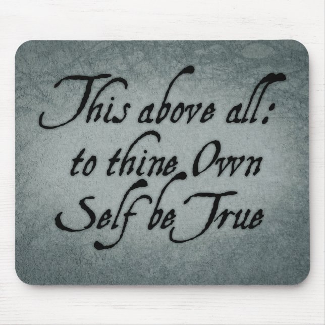 To Thine Own Self Be True Mouse Pad (Front)