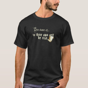 To Thine Own Self Be True Shirt