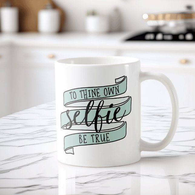 To Thine Own Selfie Be True Coffee Mug (Creator Uploaded)